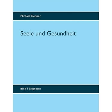Seele und Gesundheit: Band 1 Diagnosen (Paperback)