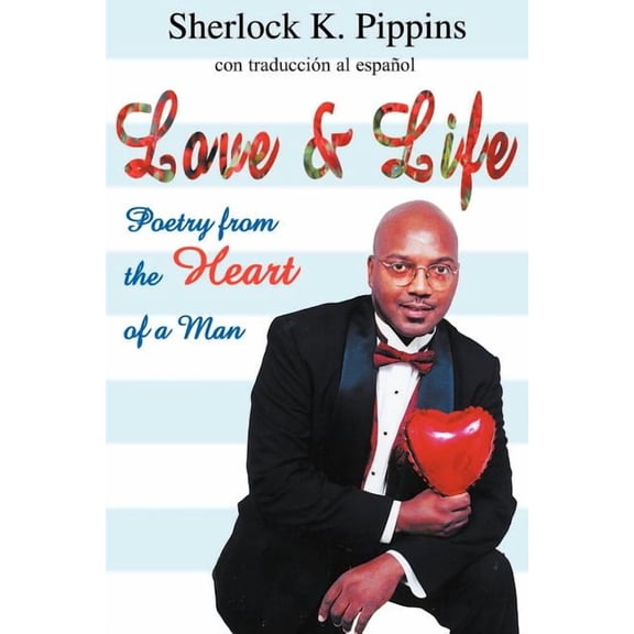 Love Life: Poetry from the Heart of a Man Paperback Sherlock K. Pippins