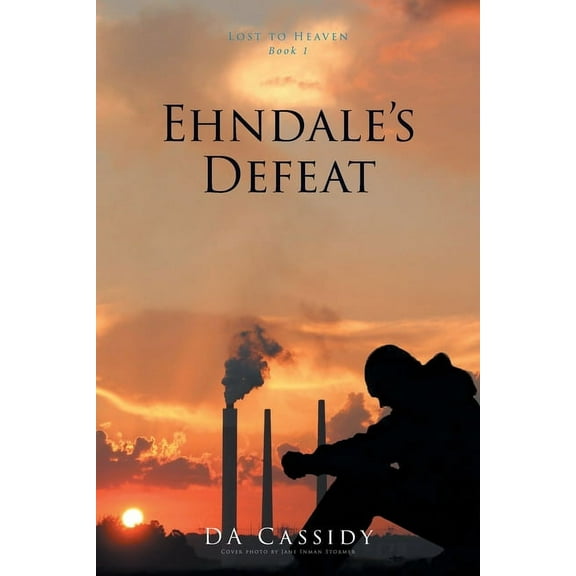 Lost to Heaven: Ehndale's Defeat: Lost to Heaven: Book 1 (Paperback)