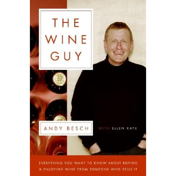The Wine Guy : Everything You Want to Know about Buying and Enjoying Wine from Someone Who Sells It (Hardcover)
