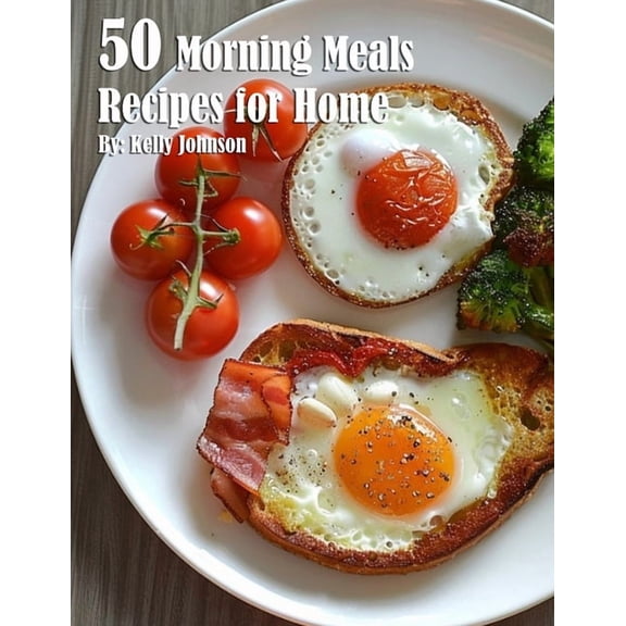 50 Morning Meals Made Memorable Recipes for Home, (Paperback)