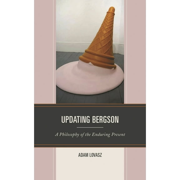 Updating Bergson: A Philosophy of the Enduring Present, (Hardcover)