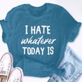 thumbnail image 5 of EcoLoom I Hate Whatever Today Is Short Sleeve Unisex T Shirt, 5 of 6