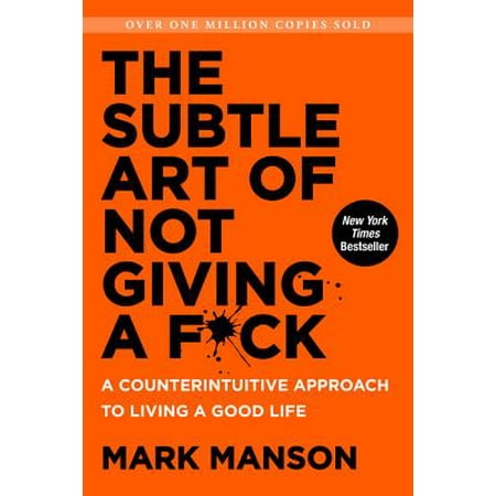 - The Subtle Art of Not Giving a F*ck: A Counterintuitive Approach to Living a Good Life - Hardcover