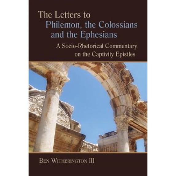 Pre-Owned The Letters to Philemon, the Colossians, and the Ephesians: A Socio-Rhetorical Commentary on the Captivity Epistles Paperback