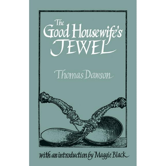 Southover Historic Cookery & Housekeepin The Good Housewife's Jewel, (Hardcover)