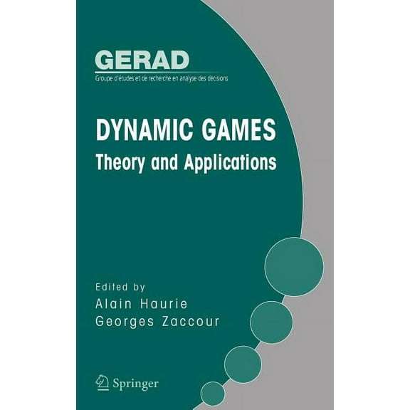 Gerad 25th Anniversary Dynamic Games: Theory and Applications, (Hardcover)
