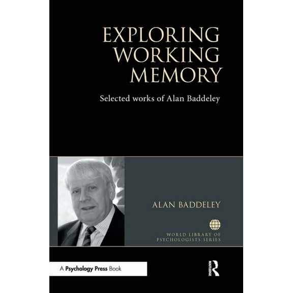 World Library of Psychologists Exploring Working Memory: Selected works of Alan Baddeley, (Paperback)
