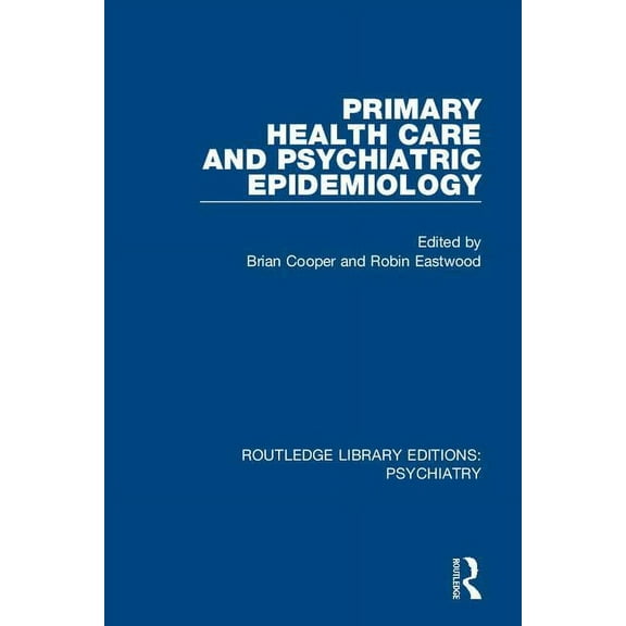 Routledge Library Editions: Psychiatry Primary Health Care and Psychiatric Epidemiology, Book 7, (Hardcover)