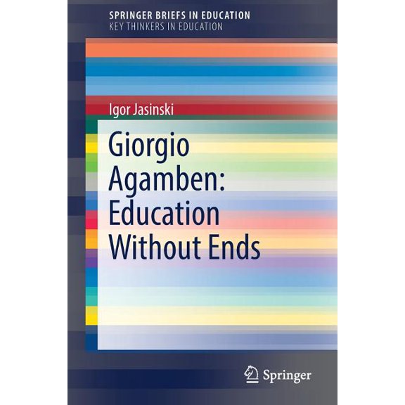 Giorgio Agamben: Education Without Ends, (Paperback)