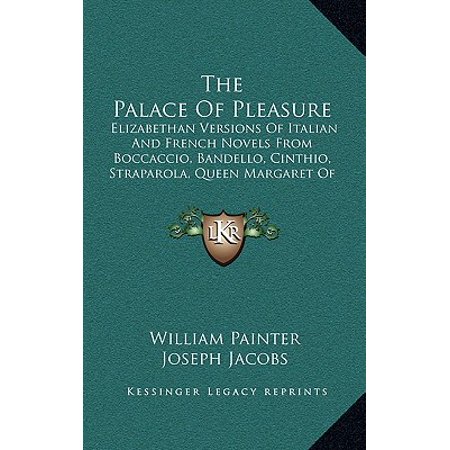 The Palace Of Pleasure Elizabethan Versions Of Italian And French Novels From Boccaccio