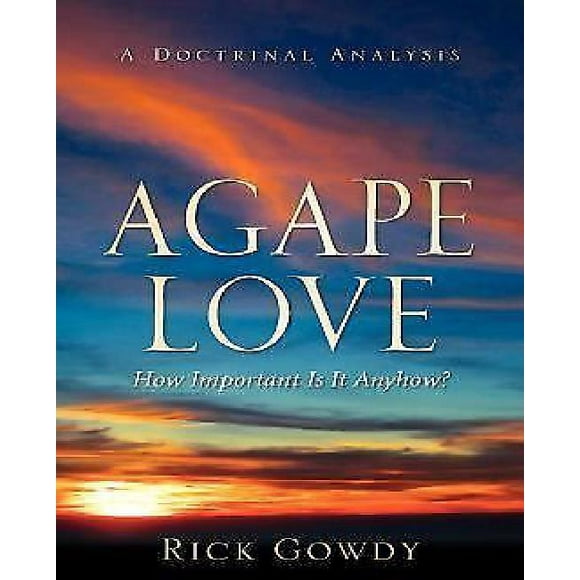 Agape-Love Combien C'est Important de Toute Façon? (Analyse Doctrinale)