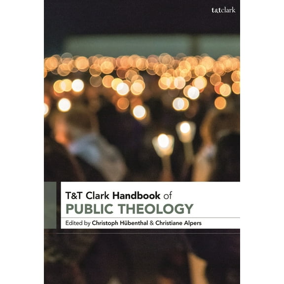 T&t Clark Handbooks T&T Clark Handbook of Public Theology, (Hardcover)