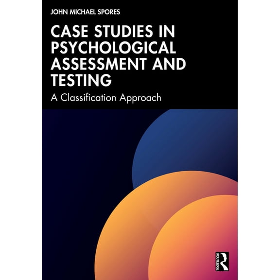 Case Studies in Psychological Assessment and Testing: A Classification Approach, (Paperback)