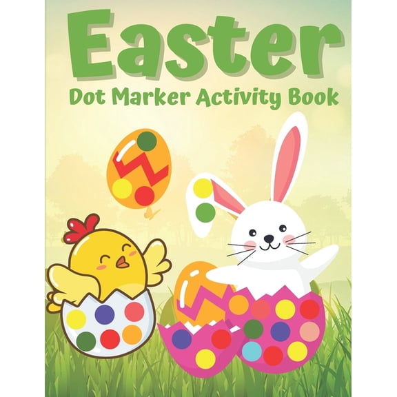 Easter Dot Marker Activity Book: Easy Guided BIG DOTS. Happy Easter Dot Markers Activity Book Ages 2  (Paperback)