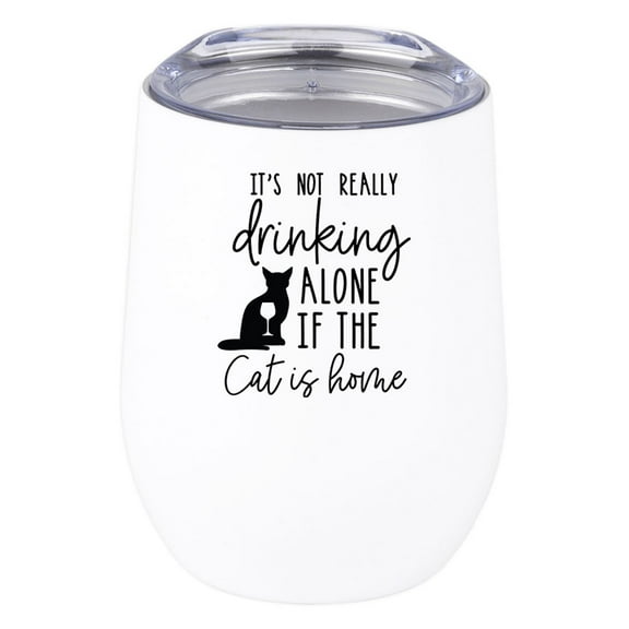 Koyal Wholesale Funny It's Not Really Drinking Alone If The Cat Is Home Wine Tumbler with Lid Stainless Steel Insulated