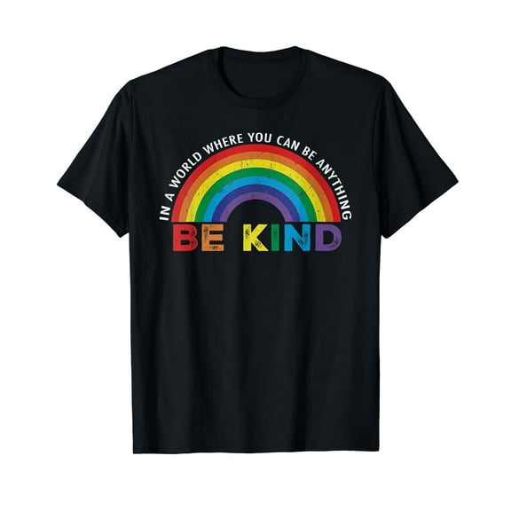 In A World Where You Can Be Anything Be Kind Gay Pride LGBT T-Shirt Funny Cute LGBTQ Quote Saying