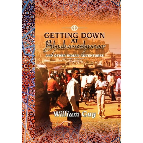 Getting Down at Bhubaneshwar : And Other Indian Adventures - Hardcover