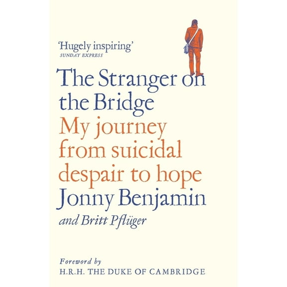 The Stranger on the Bridge: My Journey from Suicidal Despair to Hope, (Paperback)