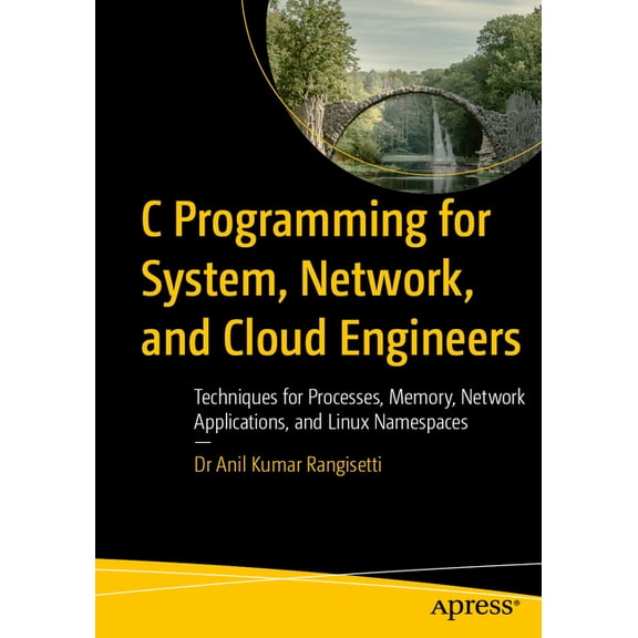 C Programming for System, Network, and Cloud Engineers: Techniques for Processes, Memory, Network Applications, and Linu, (Paperback)