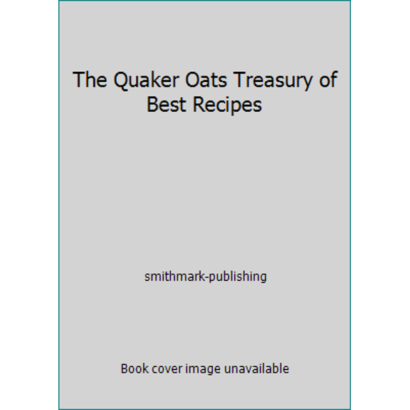Pre-Owned The Quaker Oats Treasury of Best Recipes (Hardcover) 0831731974 9780831731977