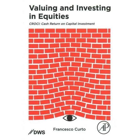 Valuing and Investing in Equities: CROCI: Cash Return on Capital Investment [Paperback] Curto, Francesco