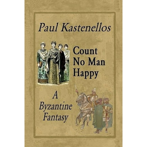 Count No Man Happy: A Byzantine Fantasy (Paperback)