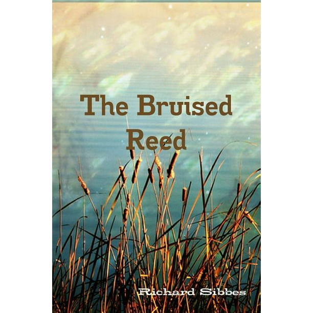 The Bruised Reed