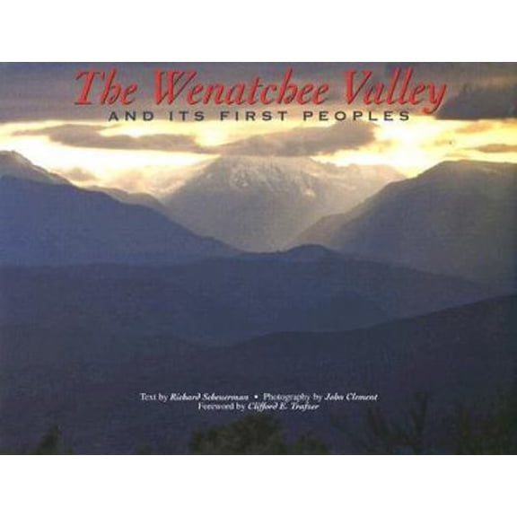 Pre-Owned The Wenatchee Valley and Its First Peoples: Thrilling Grandeur, Unfulfilled Promise (Hardcover) 0976359111 9780976359111