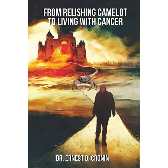 From Relishing Camelot to Living with Cancer (Paperback)