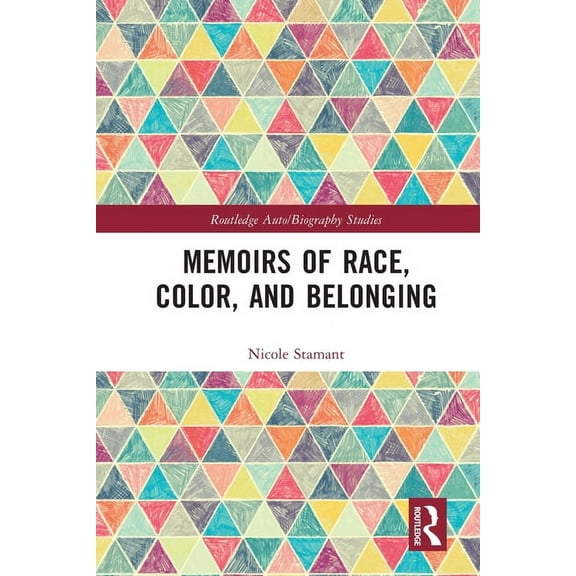 Routledge Auto/Biography Studies Memoirs of Race, Color, and Belonging, (Paperback)