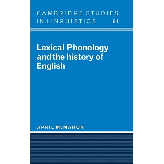 Cambridge Studies in Linguistics Lexical Phonology and the History of English, Book 91, (Hardcover)