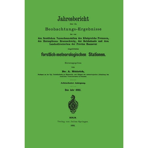 Jahresbericht Ãber Die Beobachtungs-Ergebnisse: Den Forstlichen Versuchsanstalten Des Königreichs Preusssen, Des Herzogt, (Paperback)