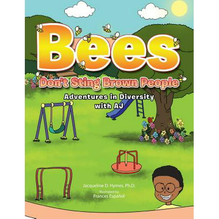 Bees Don't Sting Brown People : Adventures in Diversity with