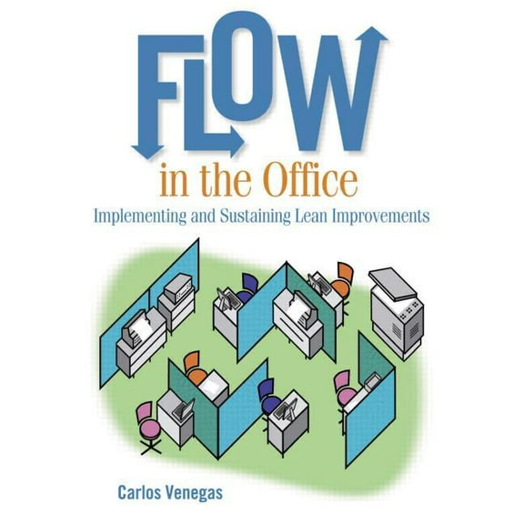 Flow in the Office: Implementing and Sustaining Lean Improvements, (Paperback)