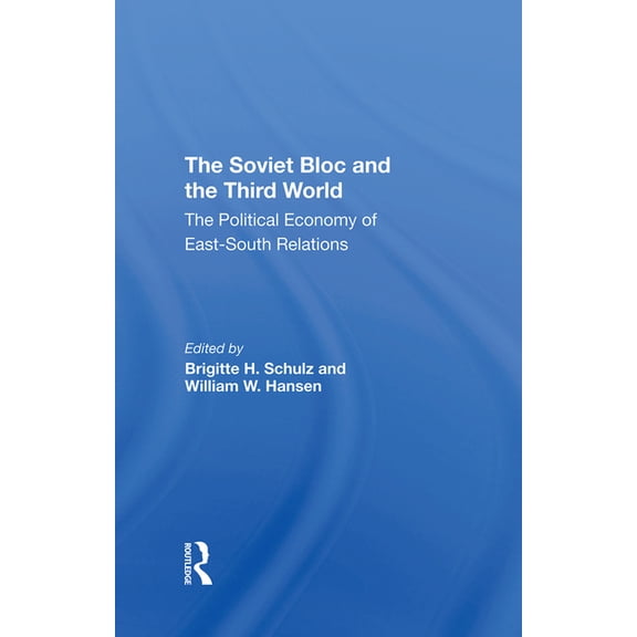 The Soviet Bloc And The Third World: The Political Economy Of East-South Relations, (Hardcover)