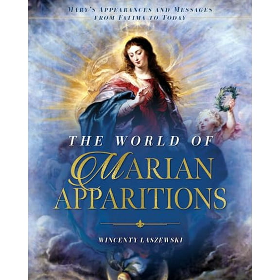 Pre-Owned The World of Marian Apparitions: Mary's Appearances and Messages from Fatima to Today Paperback