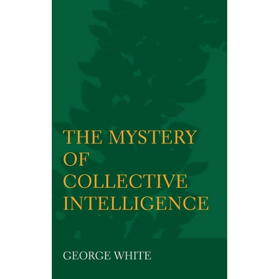 The Mystery of Collective Intelligence (Hardcover)