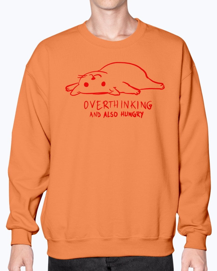 overthinking and also hungry sweatshirt