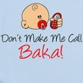 thumbnail image 2 of CafePress - Don't Make Me Call Baka Body Suit - Baby Light Bodysuit, Size Newborn - 24 Months, 2 of 4