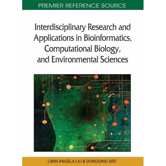 Premier Reference Source Interdisciplinary Research and Applications in Bioinformatics, Computational Biology, and Environmental Sciences, (Hardcover)