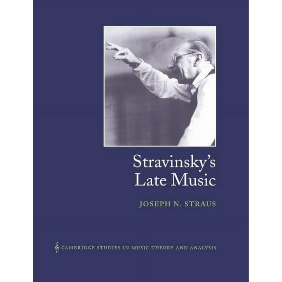 Cambridge Studies in Music Theory and An Stravinsky's Late Music, Book 16, (Paperback)