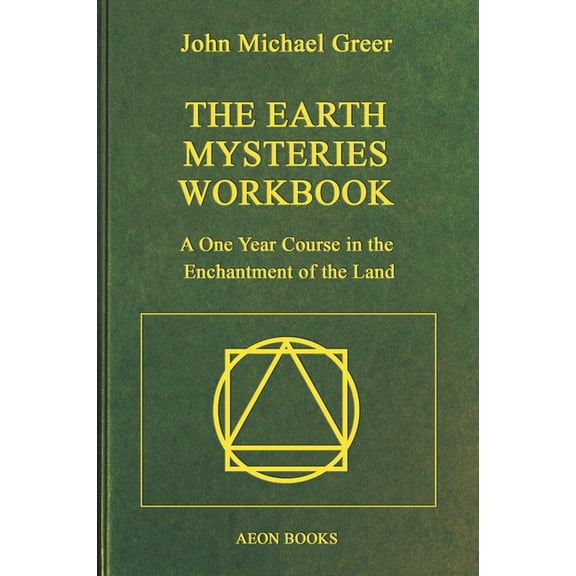 The Earth Mysteries Workbook: A One Year Course in the Enchantment of the Land, (Paperback)