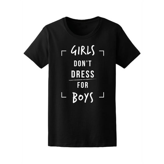 Girls Don't Dress For Boys T-Shirt Women -Image by Shutterstock, Female XX-Large