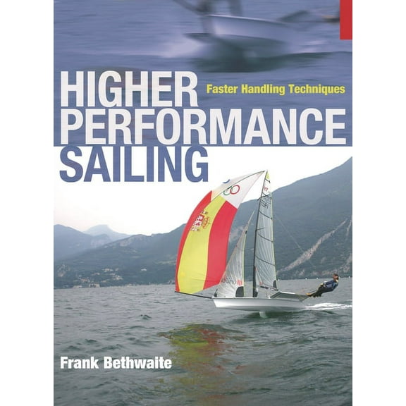 Higher Performance Sailing : Faster Handling Techniques (Paperback)