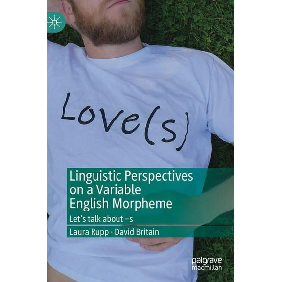 Linguistic Perspectives on a Variable English Morpheme: Let's Talk about -S, (Hardcover)