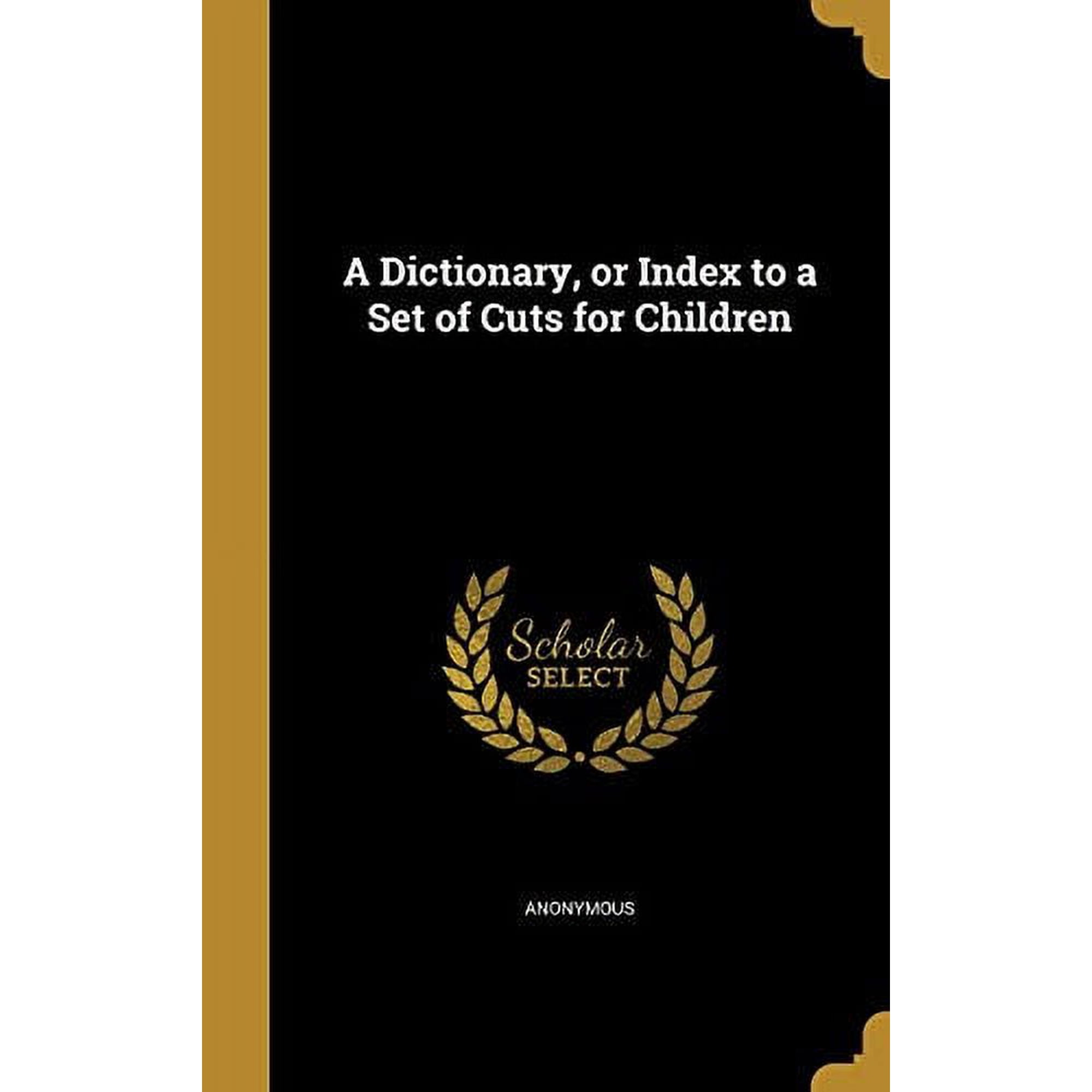 A Dictionary or Index to a Set of Cuts for Children Hardcover 1361836903 9781361836903 Anonymous