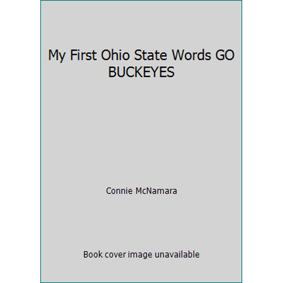Pre-Owned My First Ohio State Words GO BUCKEYES (Unknown) 0974324450 9780974324456