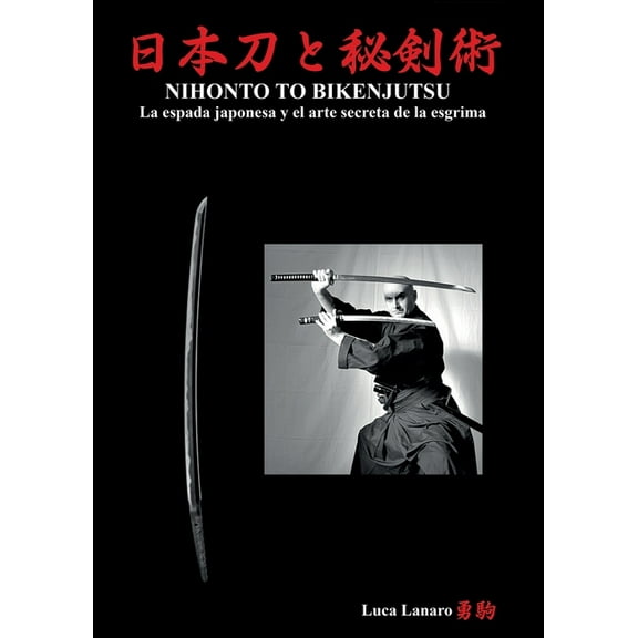 NIHONTO TO BIKENJUTSU La espada japonesa y el arte secreta de la esgrima, (Paperback)