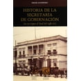 thumbnail image 1 of Historia de la secretaria de gobernación Editorial Porrúa 9786070906213, 1 of 2